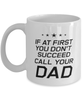 Funny Dad Mug, If At First You Don't Succeed Call Your Dad, Sarcasm Birthday Gift For Father From Son Daughter, Daddy Christmas Gift