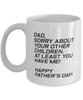 Funny Dad Mug, Dad, Sorry About Your Other Children. At Least, Sarcasm Birthday Gift For Father From Son Daughter, Daddy Christmas Gift