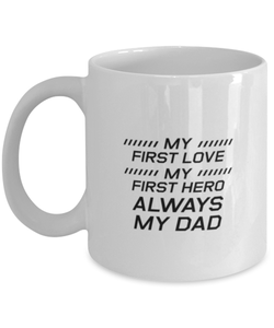Funny Dad Mug, My First Love My First Hero Always My Dad, Sarcasm Birthday Gift For Father From Son Daughter, Daddy Christmas Gift