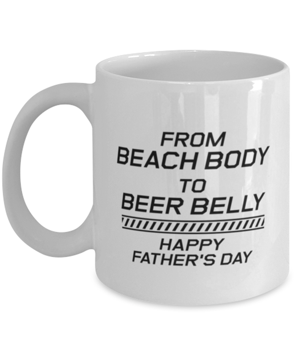 Funny Dad Mug, From Beach Body to Beer Belly Happy Father's Day, Sarcasm Birthday Gift For Father From Son Daughter, Daddy Christmas Gift