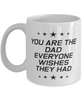 Funny Dad Mug, You Are The Dad Everyone Wishes They Had, Sarcasm Birthday Gift For Father From Son Daughter, Daddy Christmas Gift