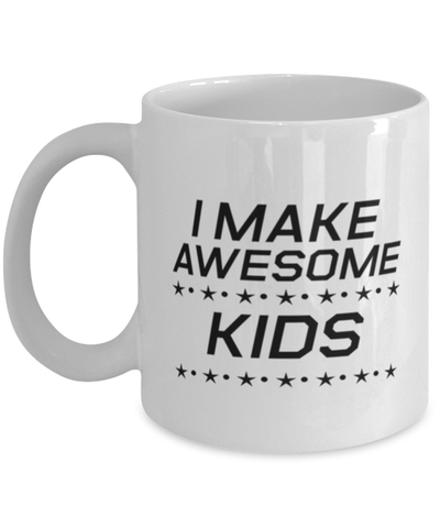 Image of Funny Dad Mug, I Make Awesome Kids, Sarcasm Birthday Gift For Father From Son Daughter, Daddy Christmas Gift