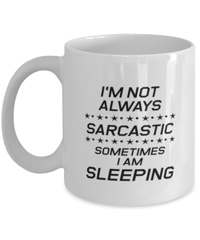 Image of Funny Dad Mug, I'm Not Always Sarcastic Sometimes I Am Sleeping, Sarcasm Birthday Gift For Father From Son Daughter, Daddy Christmas Gift