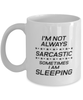 Funny Dad Mug, I'm Not Always Sarcastic Sometimes I Am Sleeping, Sarcasm Birthday Gift For Father From Son Daughter, Daddy Christmas Gift