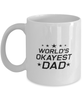 Funny Dad Mug, World's Okayest Dad, Sarcasm Birthday Gift For Father From Son Daughter, Daddy Christmas Gift