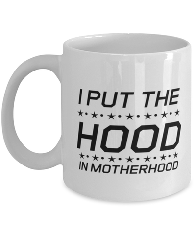 Image of Funny Mom Mug, I Put The Hood In Motherhood, Sarcasm Birthday Gift For Mother From Son Daughter, Mommy Christmas Gift