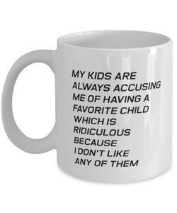 Funny Mom Mug, My Kids Are Always Accusing Me Of Having A Favorite, Sarcasm Birthday Gift For Mother From Son Daughter, Mommy Christmas Gift