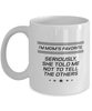 Funny Mom Mug, I'm Mom's Favorite. Seriously, She Told Me Not To, Sarcasm Birthday Gift For Mother From Son Daughter, Mommy Christmas Gift