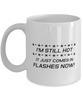 Funny Mom Mug, I'm Still Hot It Just Comes In Flashes Now!, Sarcasm Birthday Gift For Mother From Son Daughter, Mommy Christmas Gift