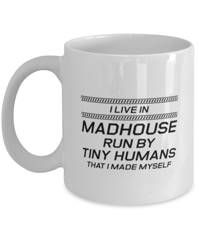 Image of Funny Mom Mug, I Live In Madhouse Run By Tiny Humans, Sarcasm Birthday Gift For Mother From Son Daughter, Mommy Christmas Gift