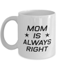 Funny Mom Mug, Mom Is Always Right, Sarcasm Birthday Gift For Mother From Son Daughter, Mommy Christmas Gift