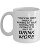 Funny Mom Mug, Your Children Should Always Be Your Inspiration, Sarcasm Birthday Gift For Mother From Son Daughter, Mommy Christmas Gift