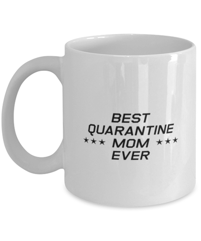 Image of Funny Mom Mug, Best Quarantine Mom Ever, Sarcasm Birthday Gift For Mother From Son Daughter, Mommy Christmas Gift