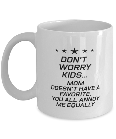 Image of Funny Mom Mug, Don't Worry Kids Mom Doesn't Have A Favorite, Sarcasm Birthday Gift For Mother From Son Daughter, Mommy Christmas Gift