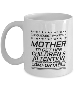 Funny Mom Mug, The Quickest Way For A Mother To Get Her Children's, Sarcasm Birthday Gift For Mother From Son Daughter, Mommy Christmas Gift