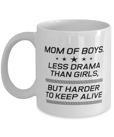 Image of Funny Mom Mug, Mom Of Boys. Less Drama Than Girls, But Harder To, Sarcasm Birthday Gift For Mother From Son Daughter, Mommy Christmas Gift
