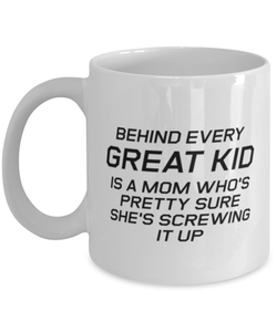 Funny Mom Mug, Behind Every Great Kid Is A Mom Who's Pretty Sure, Sarcasm Birthday Gift For Mother From Son Daughter, Mommy Christmas Gift