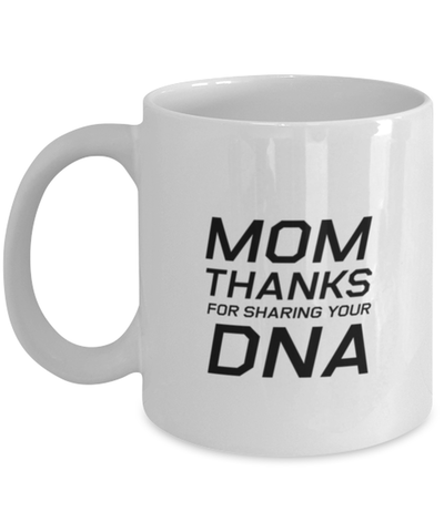 Image of Funny Mom Mug, Mom Thanks For Sharing Your DNA, Sarcasm Birthday Gift For Mother From Son Daughter, Mommy Christmas Gift