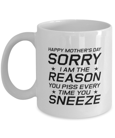 Image of Funny Mom Mug, Happy Mother's Day Sorry I Am The Reason, Sarcasm Birthday Gift For Mother From Son Daughter, Mommy Christmas Gift