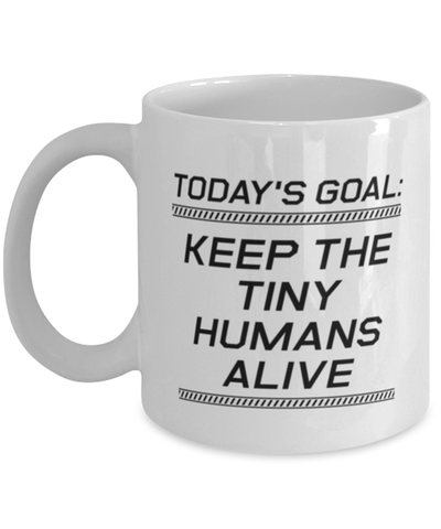 Image of Funny Mom Mug, Today's Goal: Keep The Tiny Humans Alive, Sarcasm Birthday Gift For Mother From Son Daughter, Mommy Christmas Gift