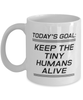 Funny Mom Mug, Today's Goal: Keep The Tiny Humans Alive, Sarcasm Birthday Gift For Mother From Son Daughter, Mommy Christmas Gift