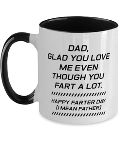 Funny Dad Two Tone Mug, Dad, Glad You Love Me Even Though You Fart, Sarcasm Birthday Gift For Father From Son Daughter, Daddy Christmas Gift