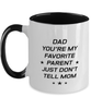 Funny Dad Two Tone Mug, Dad You're My Favorite Parent Just Don't Tell Mom, Sarcasm Birthday Gift For Father From Son Daughter, Daddy Christmas Gift