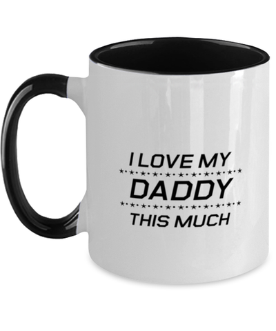 Image of Funny Dad Two Tone Mug, I Love My Daddy This Much, Sarcasm Birthday Gift For Father From Son Daughter, Daddy Christmas Gift
