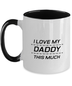 Funny Dad Two Tone Mug, I Love My Daddy This Much, Sarcasm Birthday Gift For Father From Son Daughter, Daddy Christmas Gift