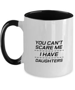 Funny Dad Two Tone Mug, You Can't Scare Me I Have Daughters, Sarcasm Birthday Gift For Father From Son Daughter, Daddy Christmas Gift