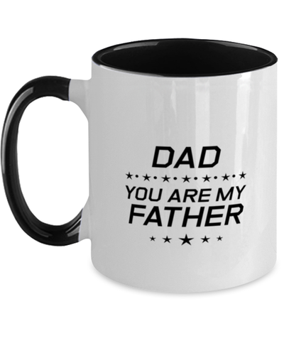 Image of Funny Dad Two Tone Mug, Dad You Are My Father, Sarcasm Birthday Gift For Father From Son Daughter, Daddy Christmas Gift