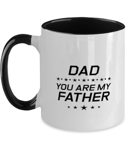 Funny Dad Two Tone Mug, Dad You Are My Father, Sarcasm Birthday Gift For Father From Son Daughter, Daddy Christmas Gift