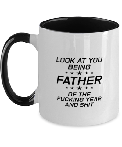 Image of Funny Dad Two Tone Mug, Look At You Being Father Of The Fucking Year And, Sarcasm Birthday Gift For Father From Son Daughter, Daddy Christmas Gift