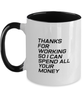 Funny Dad Two Tone Mug, Thanks For Working So I Can Spend All Your Money, Sarcasm Birthday Gift For Father From Son Daughter, Daddy Christmas Gift