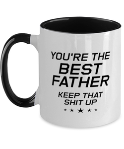 Funny Dad Two Tone Mug, You're The Best Father Keep That Shit Up, Sarcasm Birthday Gift For Father From Son Daughter, Daddy Christmas Gift