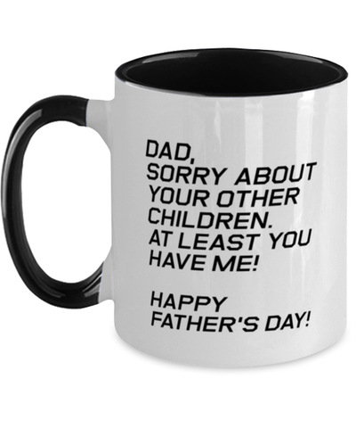 Image of Funny Dad Two Tone Mug, Dad, Sorry About Your Other Children. At Least, Sarcasm Birthday Gift For Father From Son Daughter, Daddy Christmas Gift
