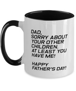 Funny Dad Two Tone Mug, Dad, Sorry About Your Other Children. At Least, Sarcasm Birthday Gift For Father From Son Daughter, Daddy Christmas Gift