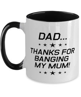 Funny Dad Two Tone Mug, Dad...Thanks for Banging My Mum!, Sarcasm Birthday Gift For Father From Son Daughter, Daddy Christmas Gift