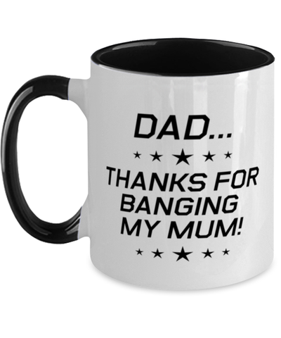 Image of Funny Dad Two Tone Mug, Dad...Thanks for Banging My Mum!, Sarcasm Birthday Gift For Father From Son Daughter, Daddy Christmas Gift