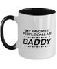 Funny Dad Two Tone Mug, My Favorite People Call Me Daddy, Sarcasm Birthday Gift For Father From Son Daughter, Daddy Christmas Gift