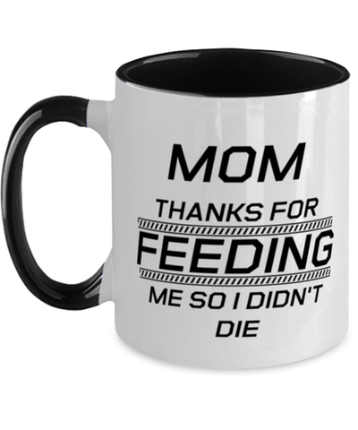 Image of Funny Mom Two Tone Mug, Mom Thanks For Feeding Me So I Didn't Die, Sarcasm Birthday Gift For Mother From Son Daughter, Mommy Christmas Gift