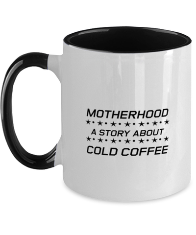 Image of Funny Mom Two Tone Mug, Motherhood A Story About Cold Coffee, Sarcasm Birthday Gift For Mother From Son Daughter, Mommy Christmas Gift