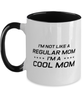 Funny Mom Two Tone Mug, I'm Not Like A Regular Mom. I'm A Cool Mom, Sarcasm Birthday Gift For Mother From Son Daughter, Mommy Christmas Gift