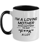 Funny Mom Two Tone Mug, I'm A Loving Mother Who Happens To Say "f**k" a Lot, Sarcasm Birthday Gift For Mother From Son Daughter, Mommy Christmas Gift