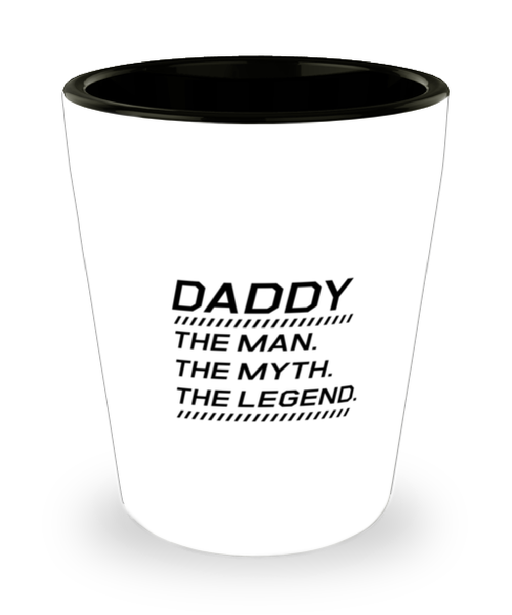 Funny Dad Shot Glass, DADDY The Man. The Myth. The Legend., Sarcasm Birthday Gift For Father From Son Daughter, Daddy Christmas Gift