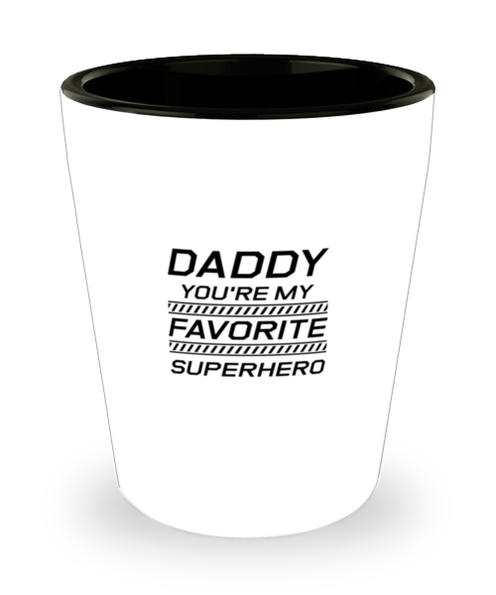 Funny Dad Shot Glass, Daddy You're My Favorite Superhero, Sarcasm Birthday Gift For Father From Son Daughter, Daddy Christmas Gift