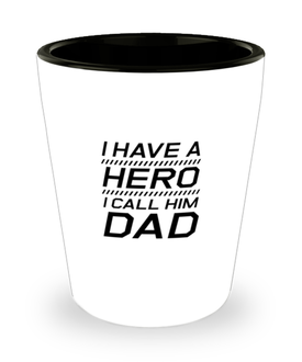 Funny Dad Shot Glass, I Have A Hero I Call Him Dad, Sarcasm Birthday Gift For Father From Son Daughter, Daddy Christmas Gift