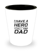 Funny Dad Shot Glass, I Have A Hero I Call Him Dad, Sarcasm Birthday Gift For Father From Son Daughter, Daddy Christmas Gift