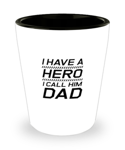 Funny Dad Shot Glass, I Have A Hero I Call Him Dad, Sarcasm Birthday Gift For Father From Son Daughter, Daddy Christmas Gift