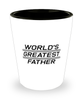 Funny Dad Shot Glass, World's Greatest Father, Sarcasm Birthday Gift For Father From Son Daughter, Daddy Christmas Gift